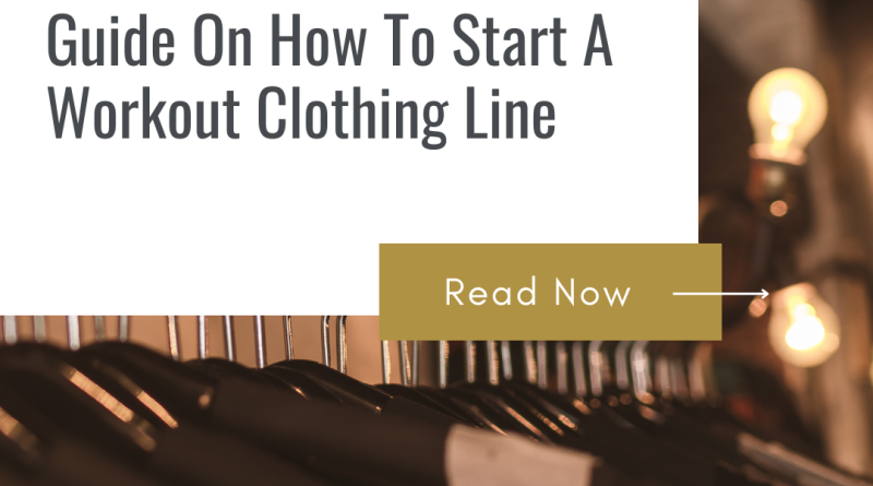 Guide On How To Start A Workout Clothing Line